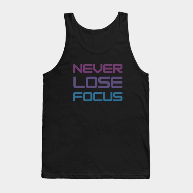 Never Lose Focus Tank Top by Ensjodesigns